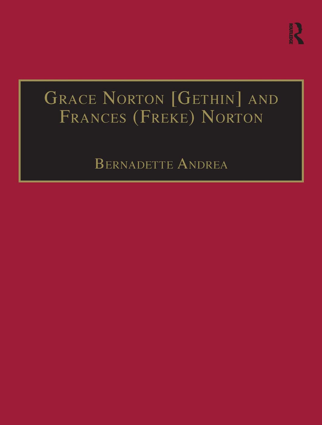 Grace Norton [Gethin] and Frances (Freke) Norton: Printed Writings 16411700: Series II, Part Two, Volume 9 (The Early Modern En,Used