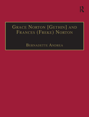 Grace Norton [Gethin] and Frances (Freke) Norton: Printed Writings 16411700: Series II, Part Two, Volume 9 (The Early Modern En,Used