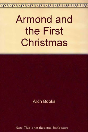 Armond and the First Christmas: Luke 2:820 for Children (Arch Book),Used