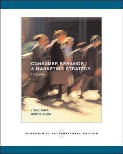 Consumer Behavior And Marketing Strategy : By J. Paul Peter, Jerry C. Olson (Mcgrawhill/Irwin Series In Marketing),New