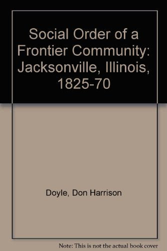 The Social Order of a Frontier Community: Jacksonville, Illinois, 182570,Used