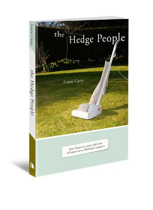 The Hedge People: How I Kept My Sanity and Sense of Humor As an Alzheimer's Caregiver,New