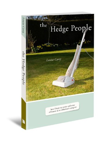 The Hedge People: How I Kept My Sanity and Sense of Humor As an Alzheimer's Caregiver,Used