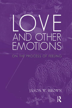 Love And Other Emotions: On The Process Of Feeling,Used