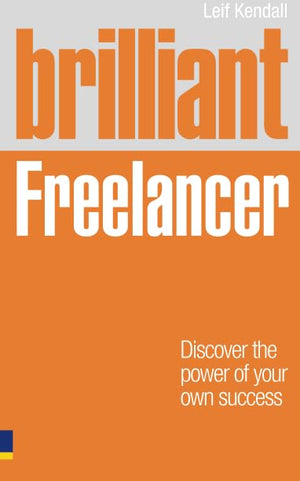 Brilliant Freelancer: Discover the power of your own success (Freelance/Freelancing),Used