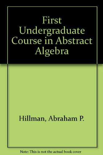 A First Undergraduate Course In Abstract Algebra