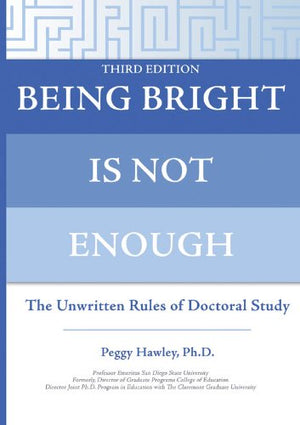 Being Bright Is Not Enough: The Unwritten Rules Of Doctoral Study,Used