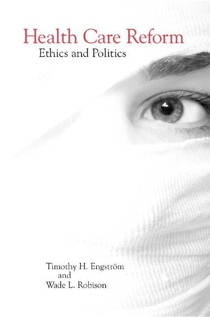 Health Care Reform: Ethics and Politics,Used