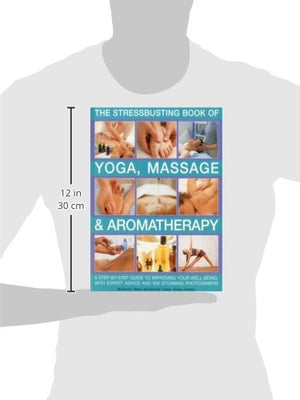 Stressbusting Book of Yoga, Massage & Aromatherapy: A stepbystep guide to spiritual and physical wellbeing,Used