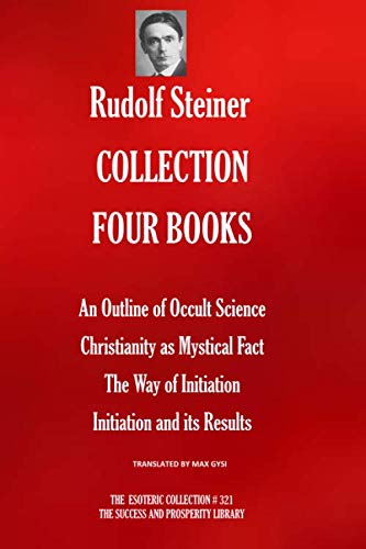 RUDOLF STEINER COLLECTION FOUR BOOKS: An Outline of Occult Science; Christianity as Mystical Fact; The Way of Initiation; Initia,Used