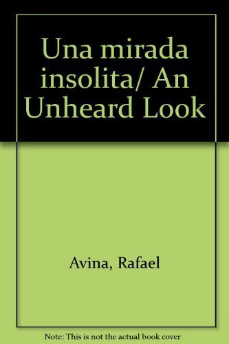 Una mirada insolita/ An Unheard Look (Spanish Edition),Used