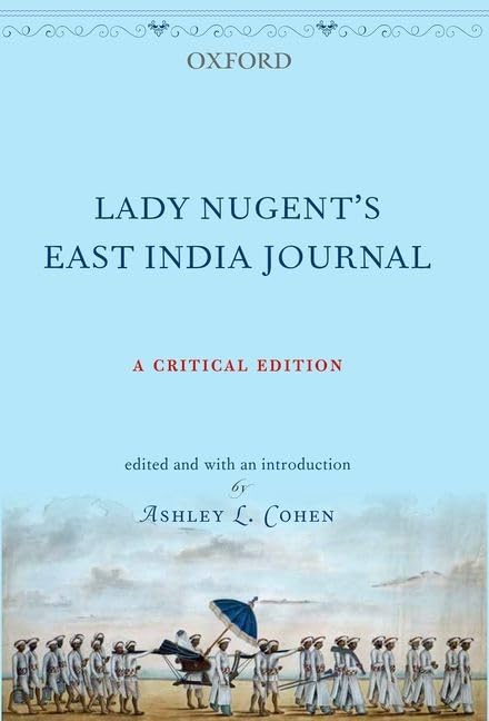 Lady Nugent's East India Journal: A Critical Edition,Used