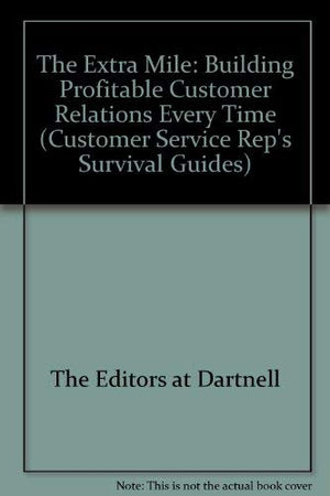 The Extra Mile: Building Profitable Customer Relations Every Time (Customer Service Rep's Survival Guide Series, V. 3.),Used