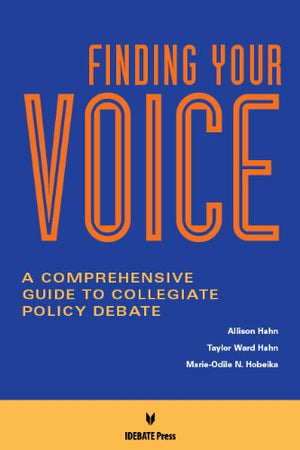 Finding Your Voice: A Comprehensive Guide to Collegiate Policy Debate,Used