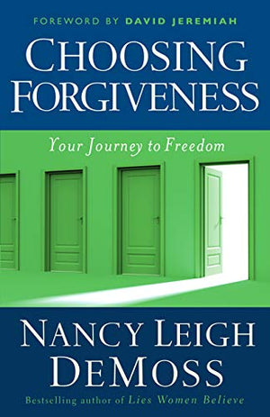 Choosing Forgiveness: Moving From Hurt To Hope-used