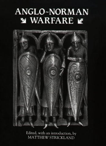 Anglonorman Warfare: Studies In Late Anglosaxon And Anglonorman Military Organization And Warfare