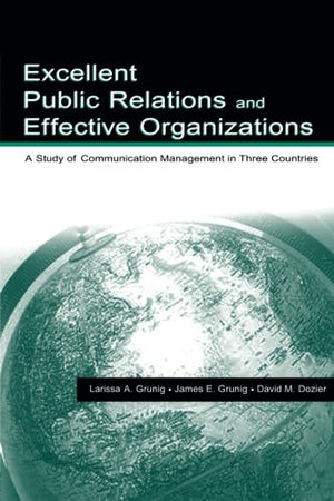 Excellent Public Relations and Effective Organizations (Routledge Communication Series),New