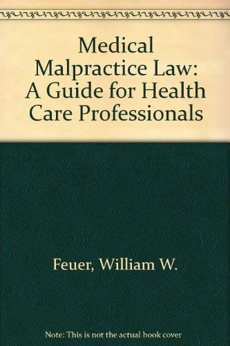 Medical Malpractice Law: A Guide For Health Care Professionals-used