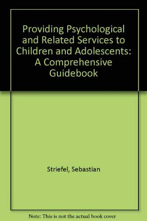 Providing Psychological and Related Services to Children and Adolescents: A Comprehensive Guidebook,Used