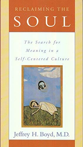 Reclaiming the Soul: The Search for Meaning in a SelfCentered Culture,Used