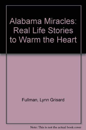 Alabama Miracles: Real Life Stories to Warm the Heart,Used