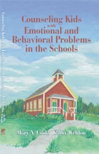 Counseling Kids with Emotional and Behavioral Problems in the Schools,New