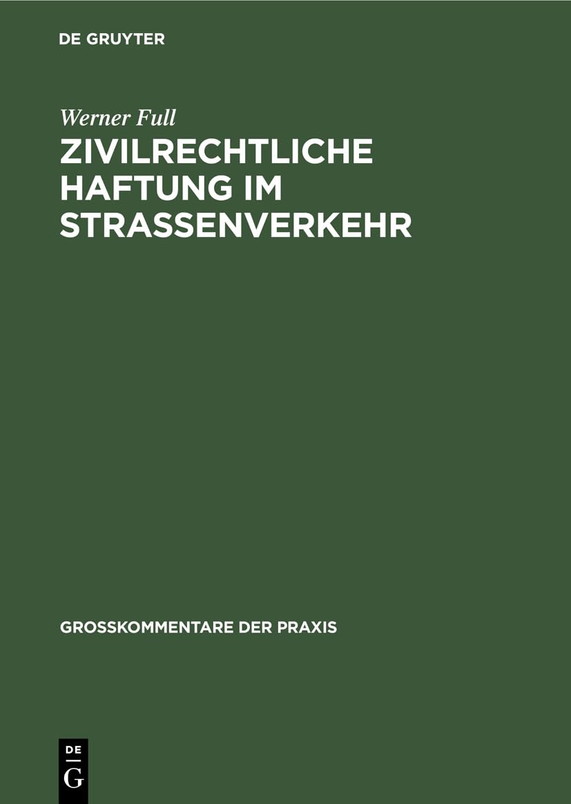 Zivilrechtliche Haftung Im Straenverkehr: Grokommentar Zu  7 Bis 20 Straenverkehrsgesetz Und Zum Haftpflichtgesetz (Grokommentar,Used