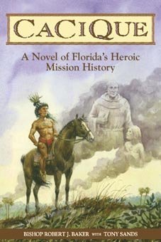 Cacique: A Novel of Florida's Heroic Mission History,Used