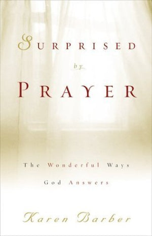 Surprised by Prayer: The Wonderful Ways God Answers,New