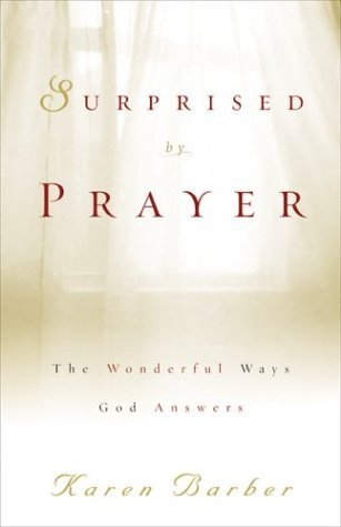 Surprised by Prayer: The Wonderful Ways God Answers,New