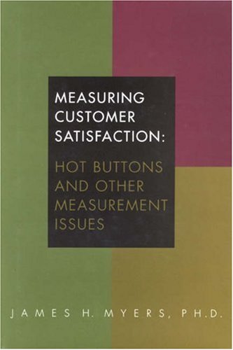 Measuring Customer Satisfaction: Hot Buttons and Other Measurement Issues,Used