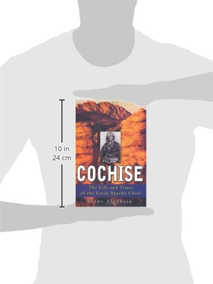 Cochise: The Life And Times Of The Great Apache Chief,New