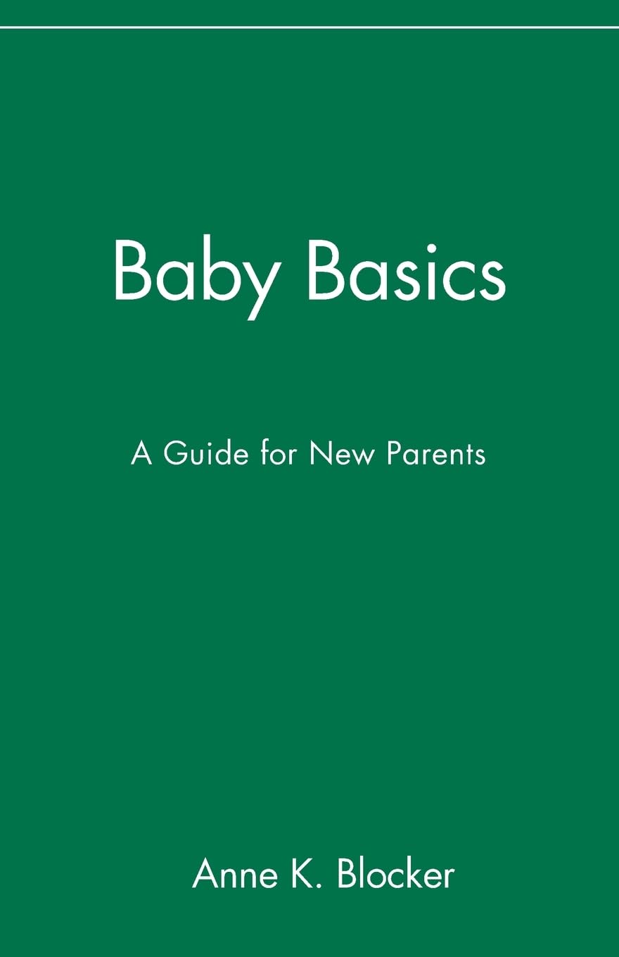 Baby Basics : A Guide For New Parents