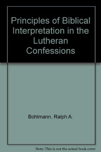 Principles of Biblical Interpretation in the Lutheran Confessions,Used