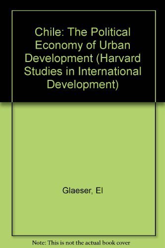 Chile: The Political Economy Of Urban Development,New