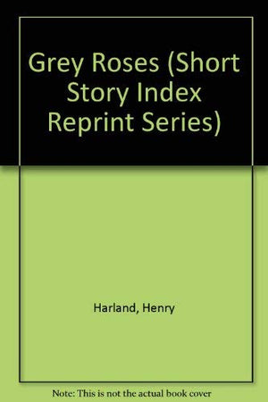 Grey Roses (Short Story Index Reprint Series),Used