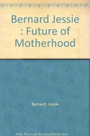 The Future Of Motherhood