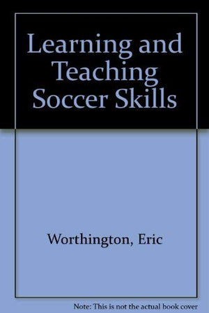 Learning And Teaching Soccer Skills,New