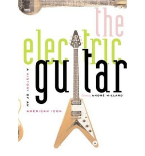 The Electric Guitar: A History of an American Icon,Used