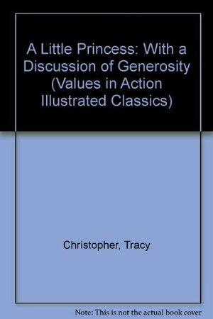 A Little Princess: With a Discussion of Generosity (Values in Action Illustrated Classics),Used