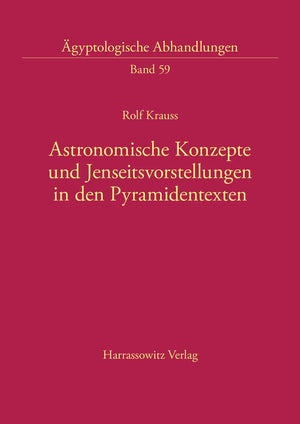 Astronomische Konzepte Und Jenseitsvorstellungen in Den Pyramidentexten (Agyptologische Abhandlungen, 59) (German Edition),Used