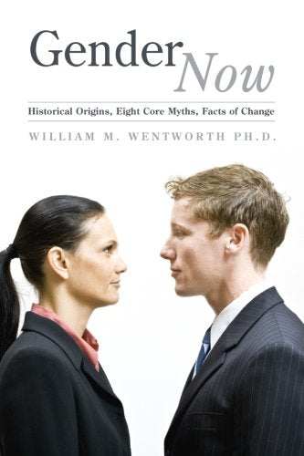 Gender Now: Historical Origins, Eight Core Myths, Facts Of Change,Used