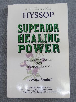 A 21st Century Herb: Hyssop Superior Healing Power:,Used