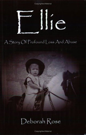 Ellie: A Story Of Profound Loss And Abuse
