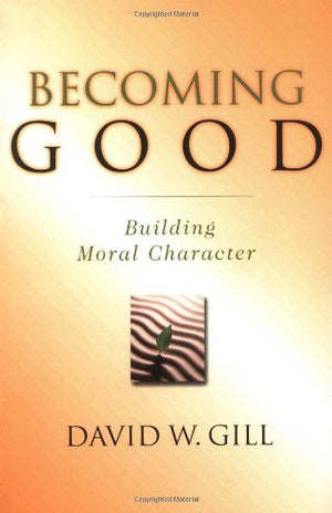 Becoming Good: Building Moral Character,Used