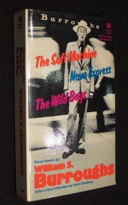 The Soft Machine; Nova Express; The Wild Boys: Three Novels-used