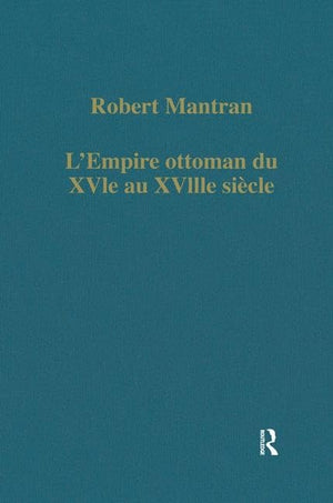 LEmpire ottoman du XVIe au XVIIIe sicle: Administration, conomie, Socit (Variorum Collected Studies),Used