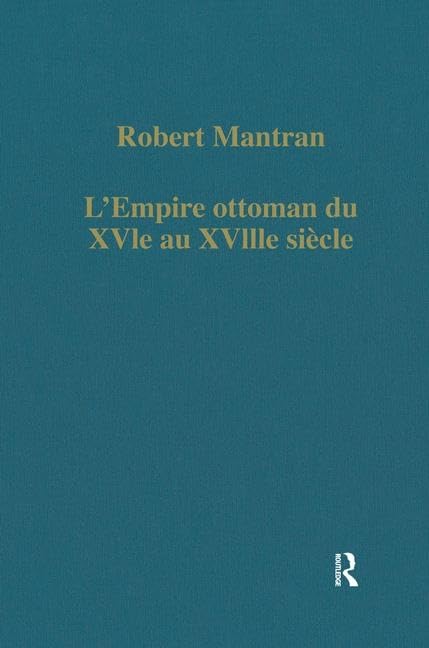 LEmpire ottoman du XVIe au XVIIIe sicle: Administration, conomie, Socit (Variorum Collected Studies),Used
