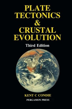 Plate Tectonics & Crustal Evolution, Third Edition,Used