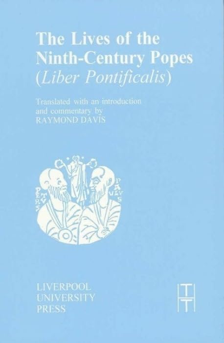 The Lives Of The Ninthcentury Popes: (Liber Pontificalis) (Translated Texts For Historians, 20) (Volume 20),New